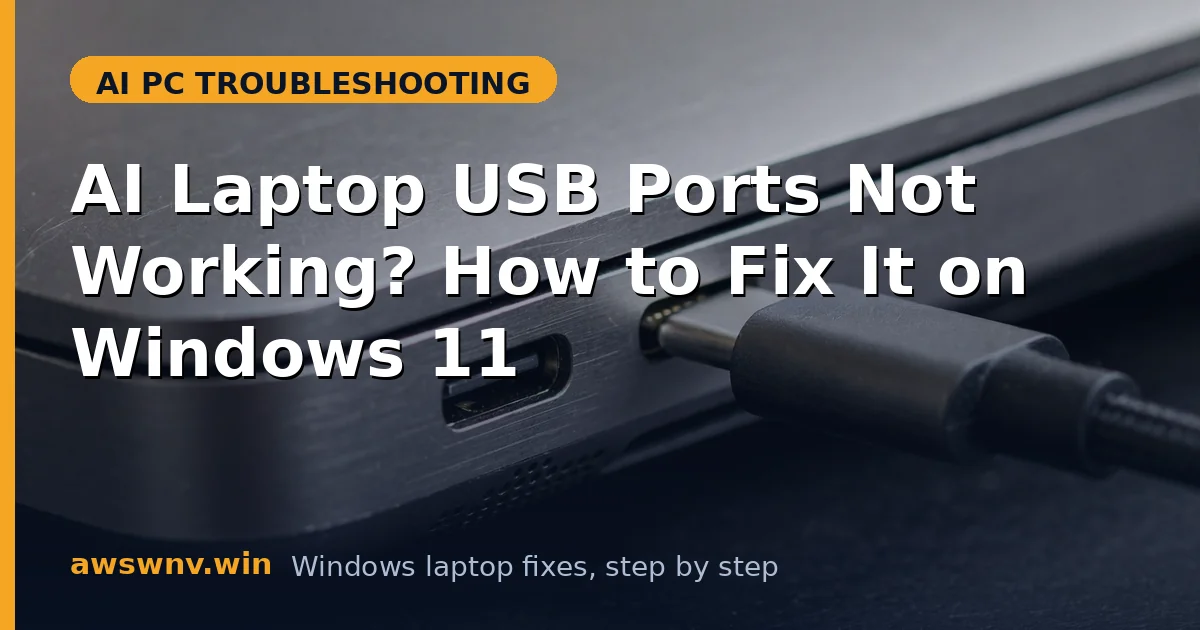 AI Laptop USB Ports Not Working? How to Fix It on Windows 11