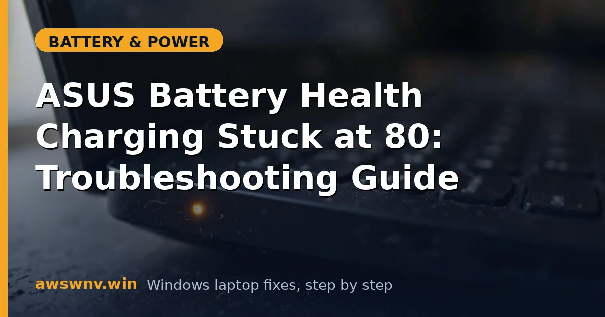 ASUS Battery Health Charging Stuck at 80: Troubleshooting Guide
