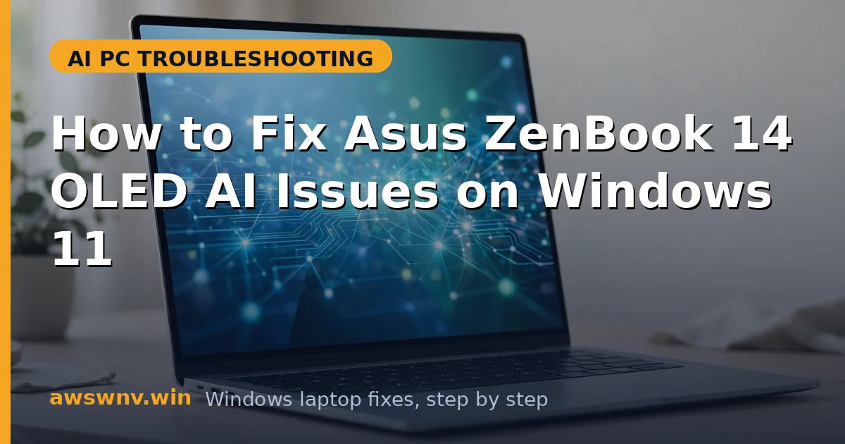 How to Fix Asus ZenBook 14 OLED AI Issues on Windows 11