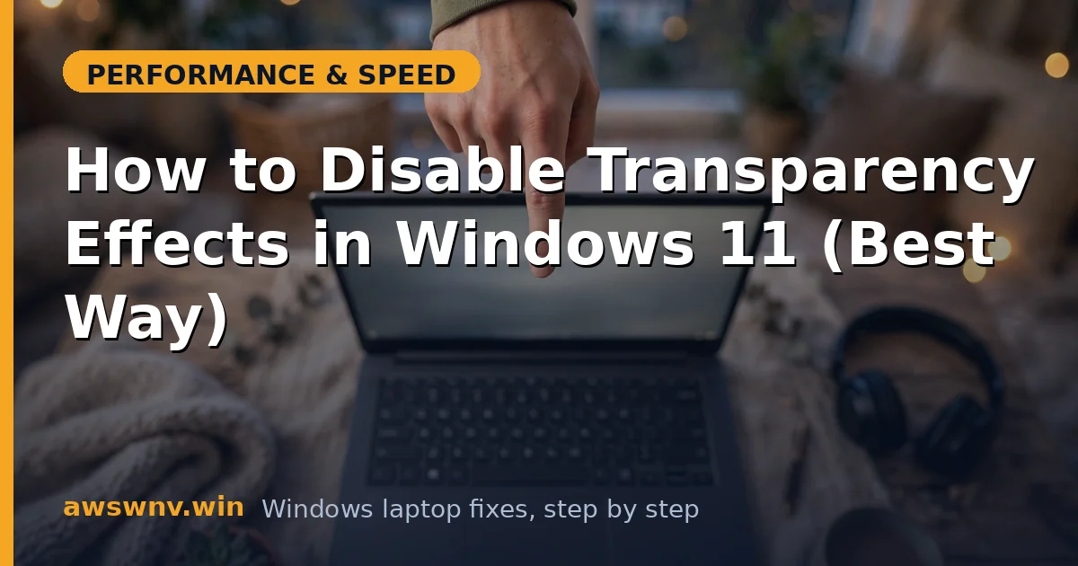 How to Disable Transparency Effects in Windows 11 (Best Way)