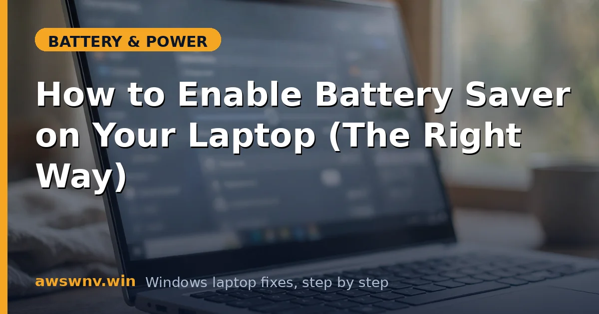 How to Enable Battery Saver on Your Laptop (The Right Way)