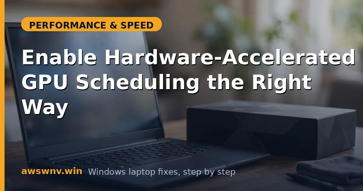 Enable Hardware-Accelerated GPU Scheduling the Right Way
