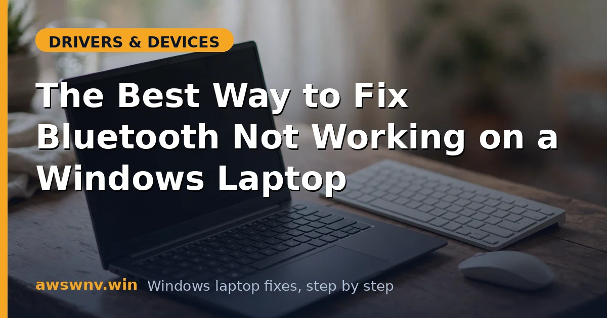 The Best Way to Fix Bluetooth Not Working on a Windows Laptop