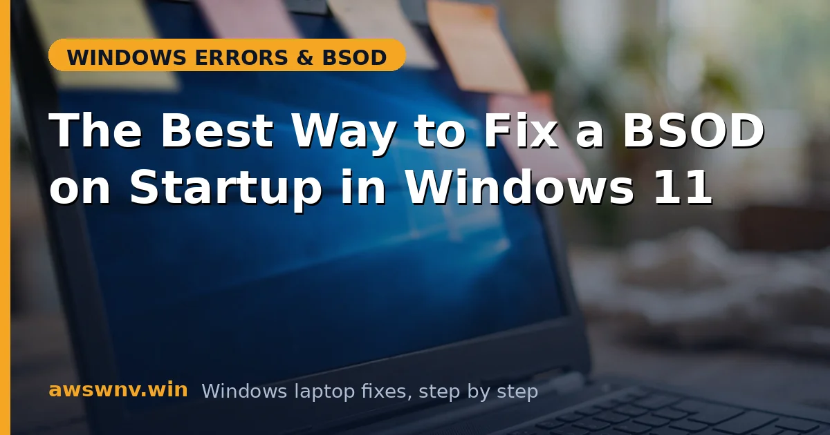The Best Way to Fix a BSOD on Startup in Windows 11