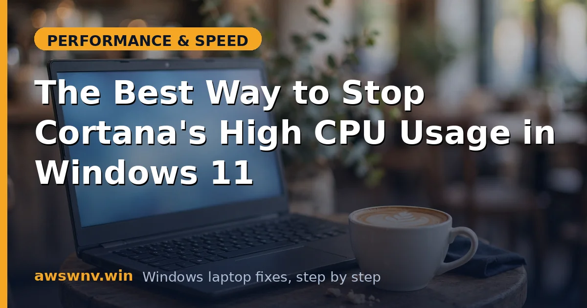 The Best Way to Stop Cortana's High CPU Usage in Windows 11