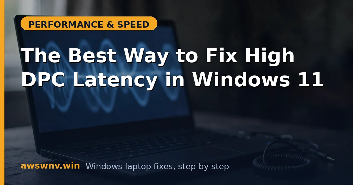 The Best Way to Fix High DPC Latency in Windows 11
