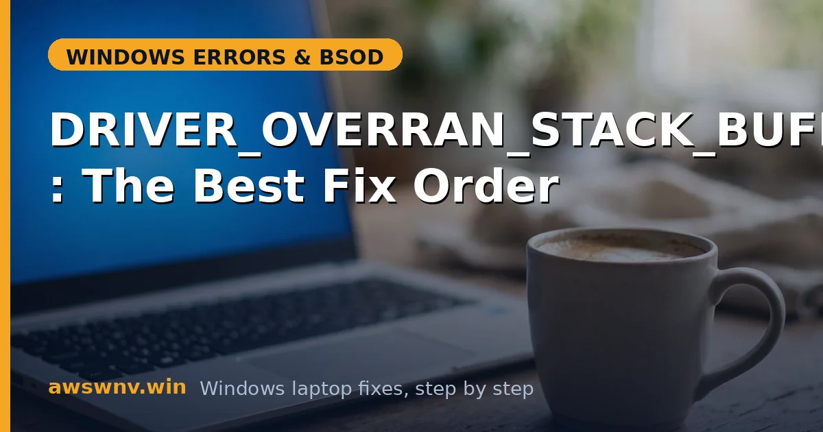 DRIVER_OVERRAN_STACK_BUFFER: The Best Fix Order