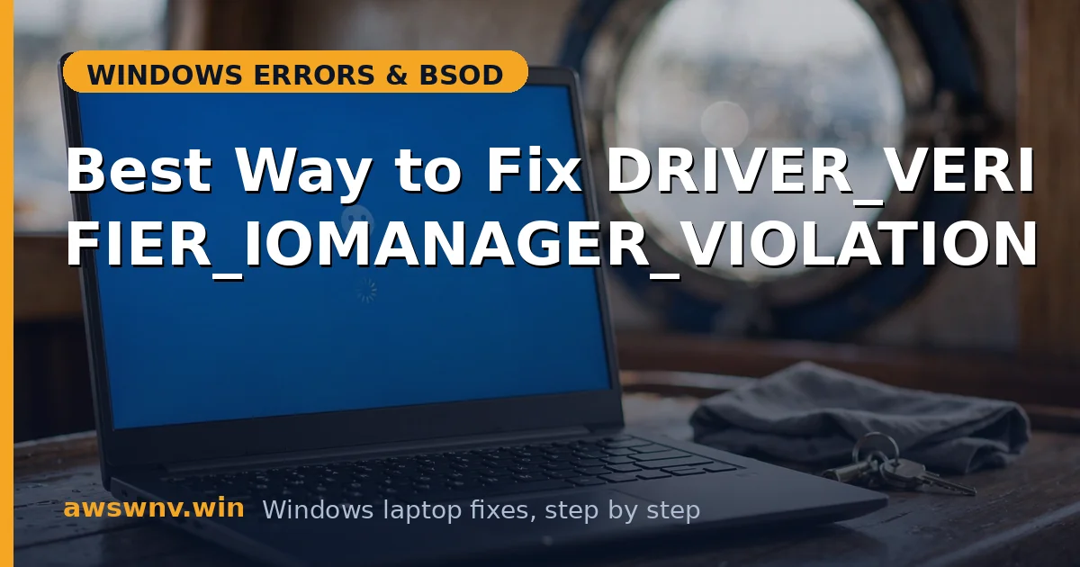 Best Way to Fix DRIVER_VERIFIER_IOMANAGER_VIOLATION