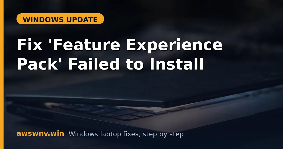 Fix 'Feature Experience Pack' Failed to Install