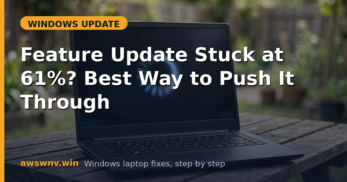 Feature Update Stuck at 61%? Best Way to Push It Through