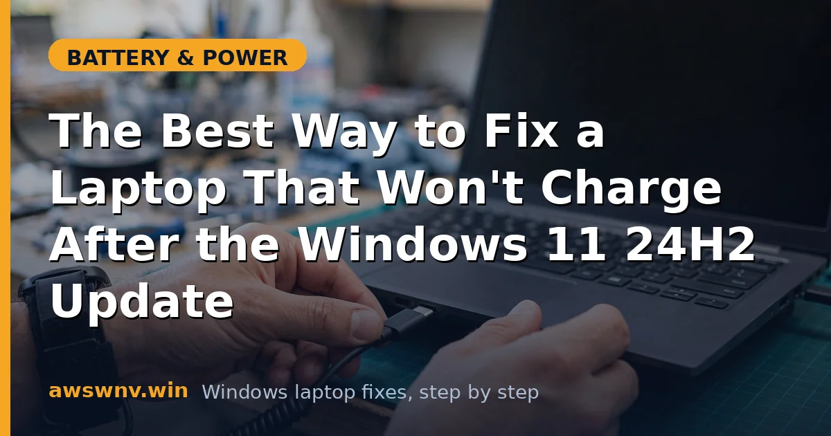 The Best Way to Fix a Laptop That Won't Charge After the Windows 11 24H2 Update