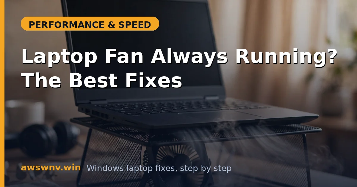 Laptop Fan Always Running? The Best Fixes