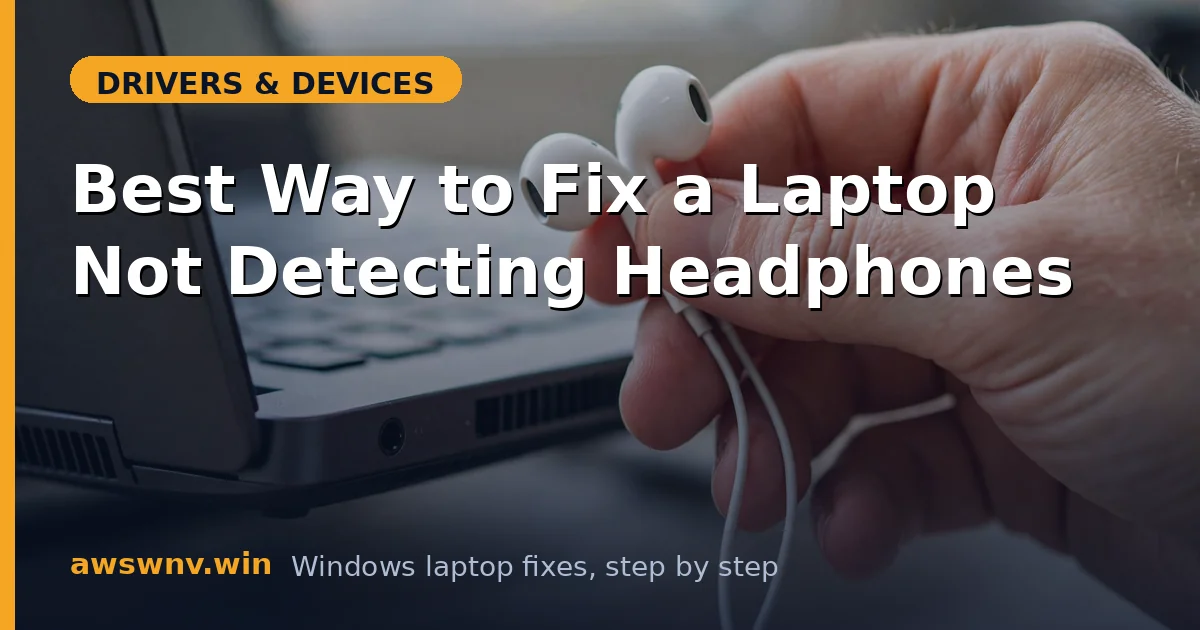 Best Way to Fix a Laptop Not Detecting Headphones