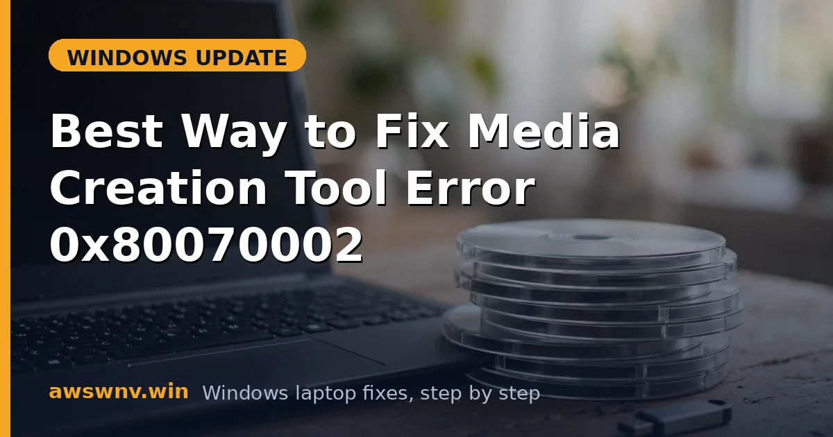 Best Way to Fix Media Creation Tool Error 0x80070002