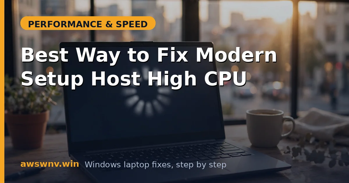 Best Way to Fix Modern Setup Host High CPU