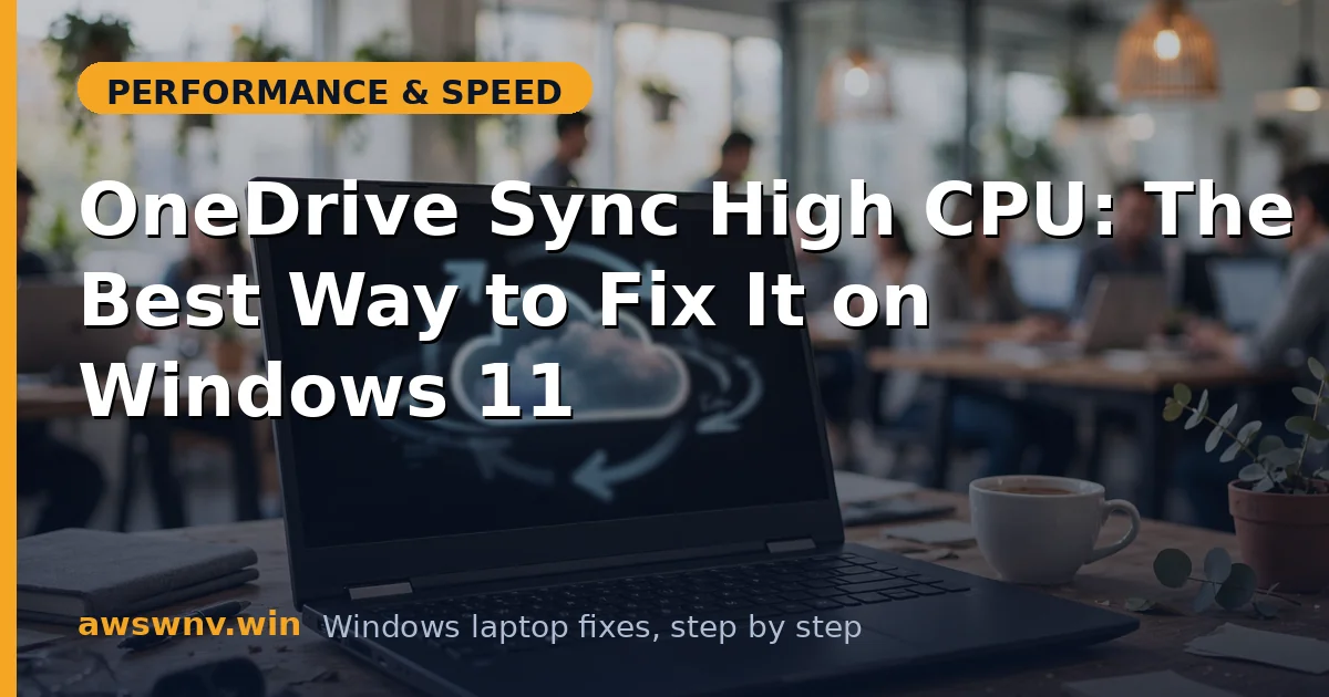 OneDrive Sync High CPU: The Best Way to Fix It on Windows 11