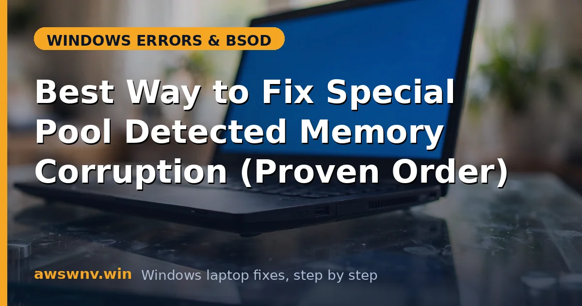 Best Way to Fix Special Pool Detected Memory Corruption (Proven Order)