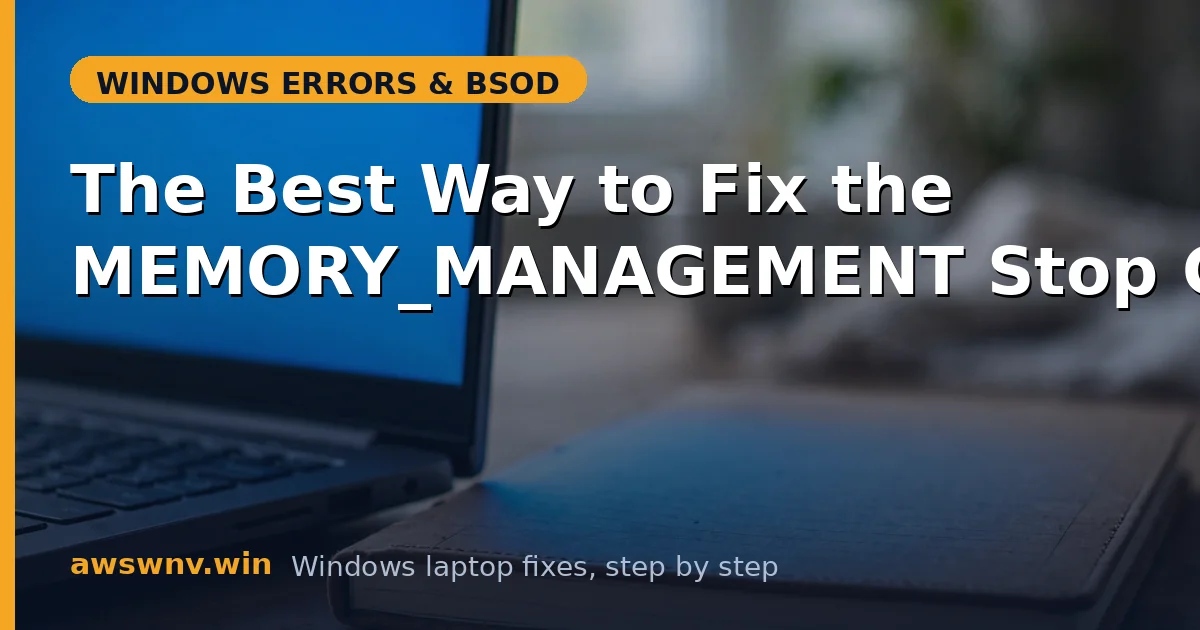 The Best Way to Fix the MEMORY_MANAGEMENT Stop Code