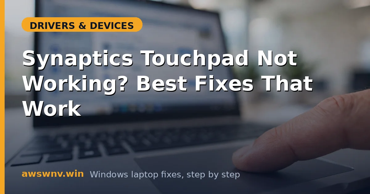 Synaptics Touchpad Not Working? Best Fixes That Work