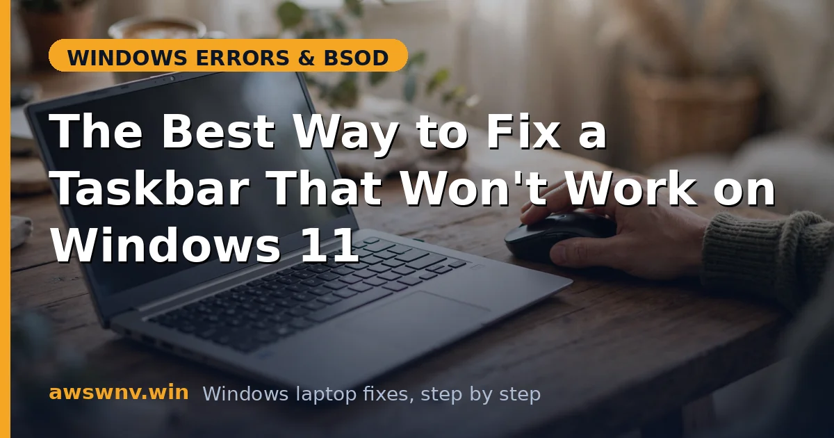 The Best Way to Fix a Taskbar That Won't Work on Windows 11