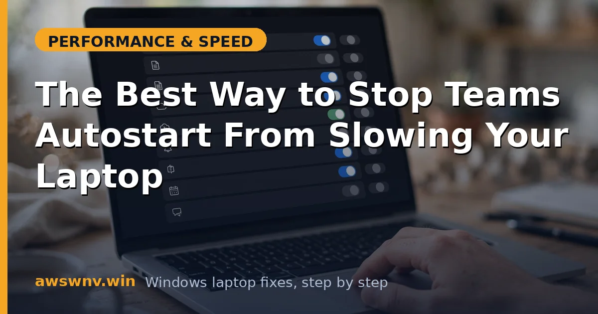 The Best Way to Stop Teams Autostart From Slowing Your Laptop
