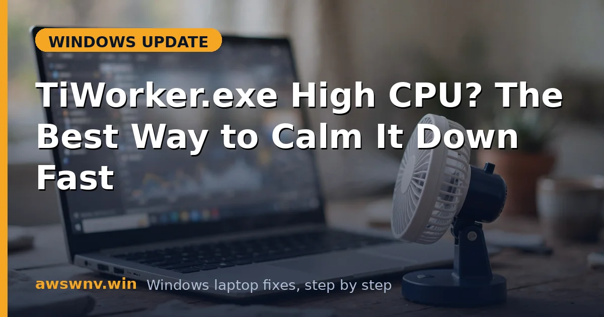 TiWorker.exe High CPU? The Best Way to Calm It Down Fast