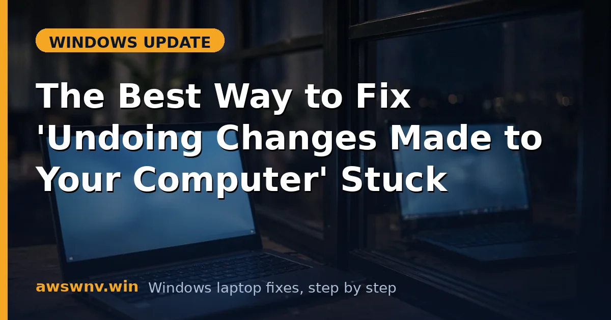 The Best Way to Fix 'Undoing Changes Made to Your Computer' Stuck