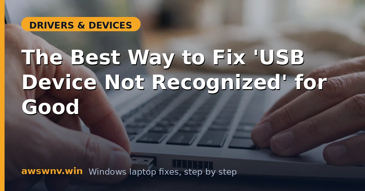 The Best Way to Fix 'USB Device Not Recognized' for Good