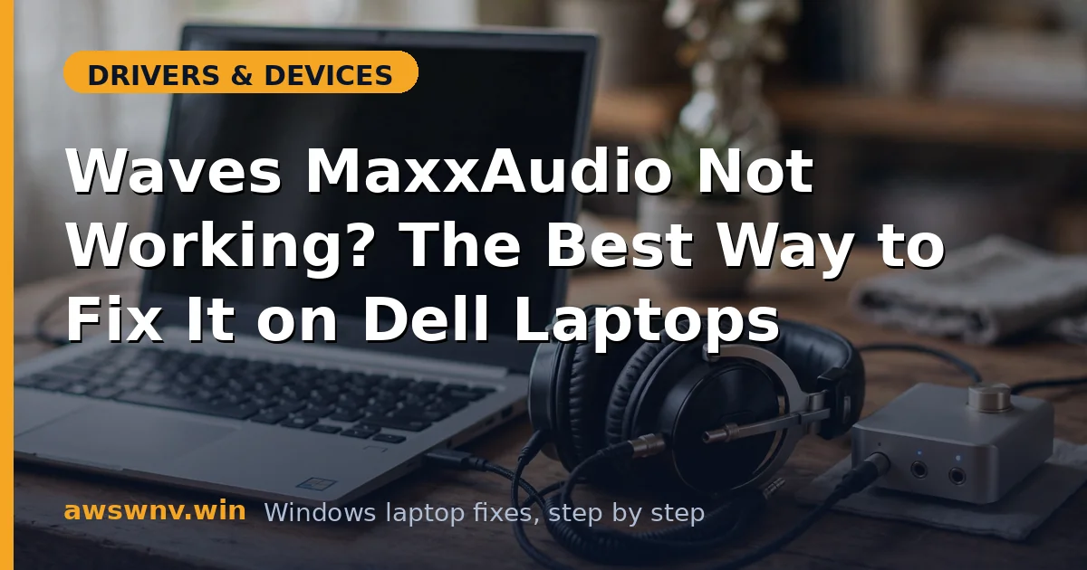 Waves MaxxAudio Not Working? The Best Way to Fix It on Dell Laptops
