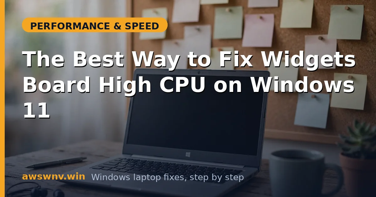 The Best Way to Fix Widgets Board High CPU on Windows 11