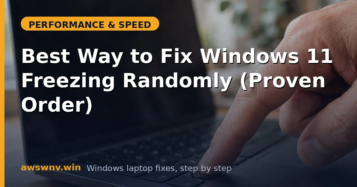 Best Way to Fix Windows 11 Freezing Randomly (Proven Order)