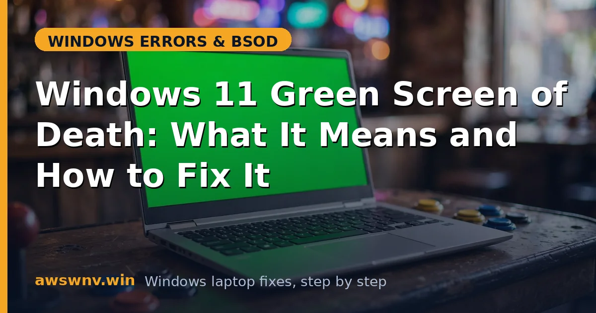 Windows 11 Green Screen of Death: What It Means and How to Fix It