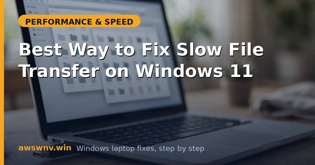 Best Way to Fix Slow File Transfer on Windows 11