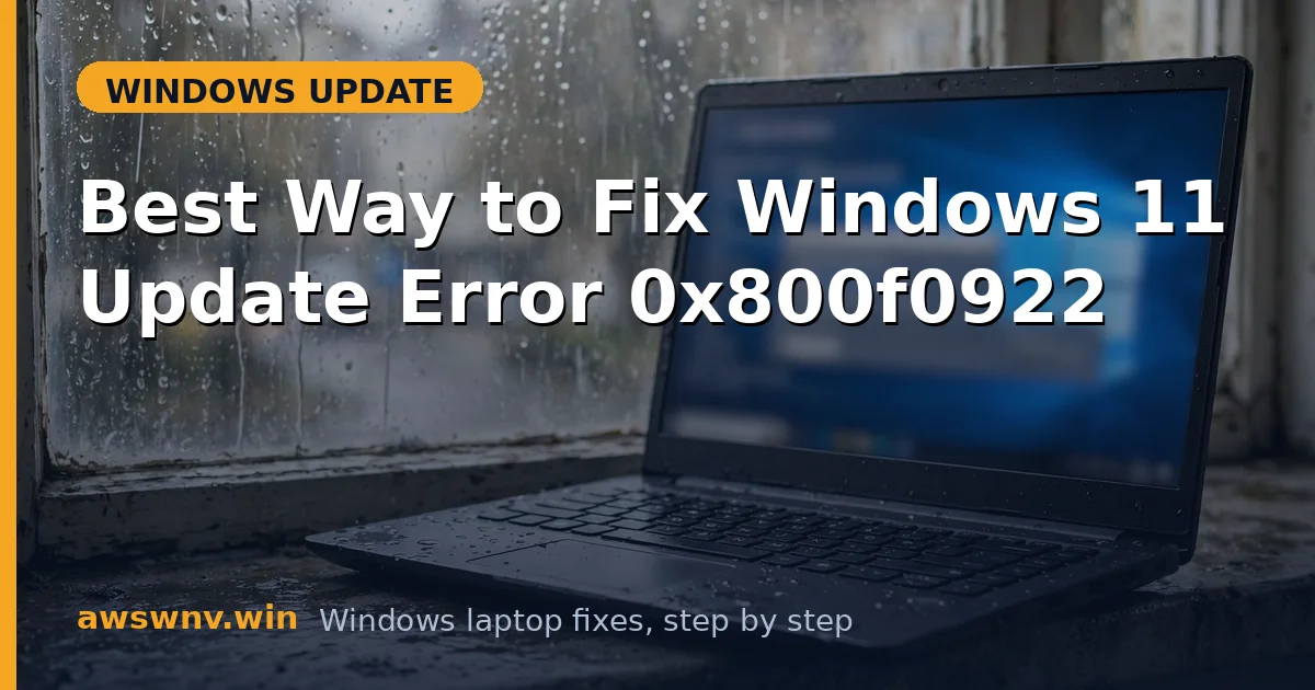 Best Way to Fix Windows 11 Update Error 0x800f0922
