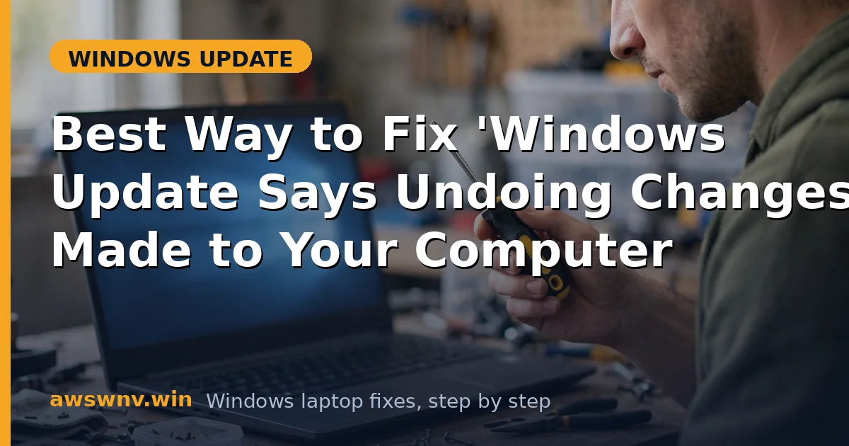 Best Way to Fix 'Windows Update Says Undoing Changes Made to Your Computer'