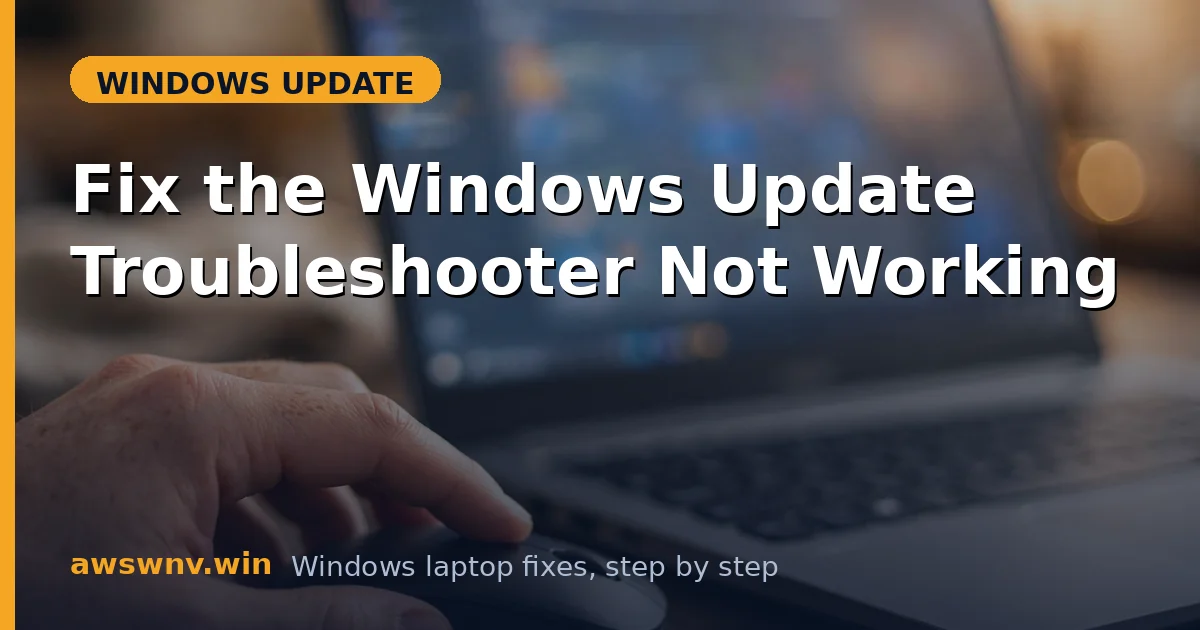 Fix the Windows Update Troubleshooter Not Working
