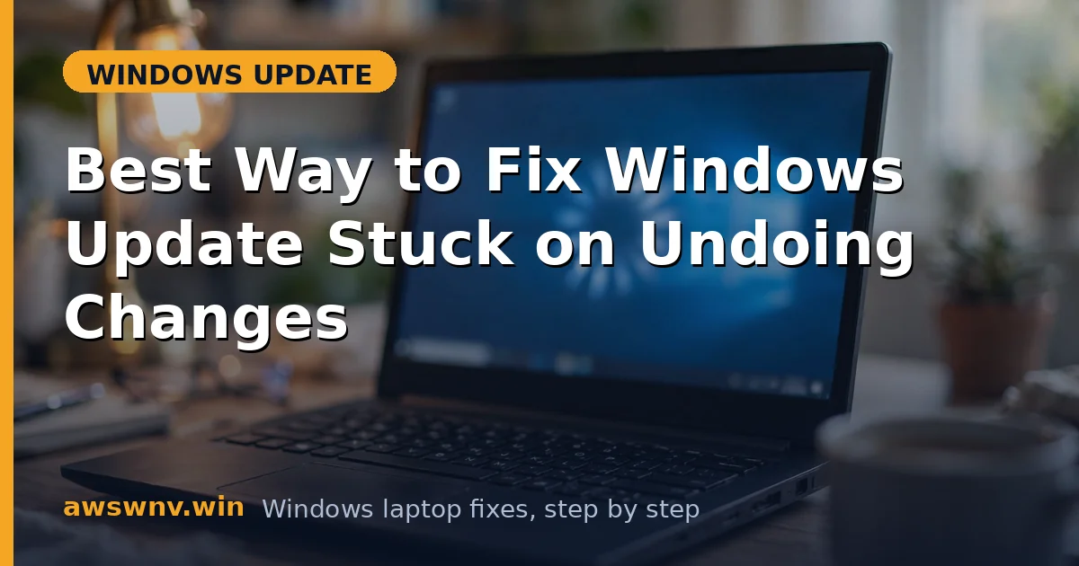 Best Way to Fix Windows Update Stuck on Undoing Changes