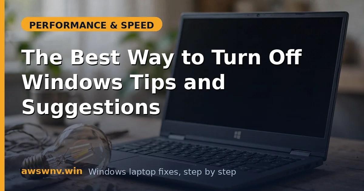 The Best Way to Turn Off Windows Tips and Suggestions