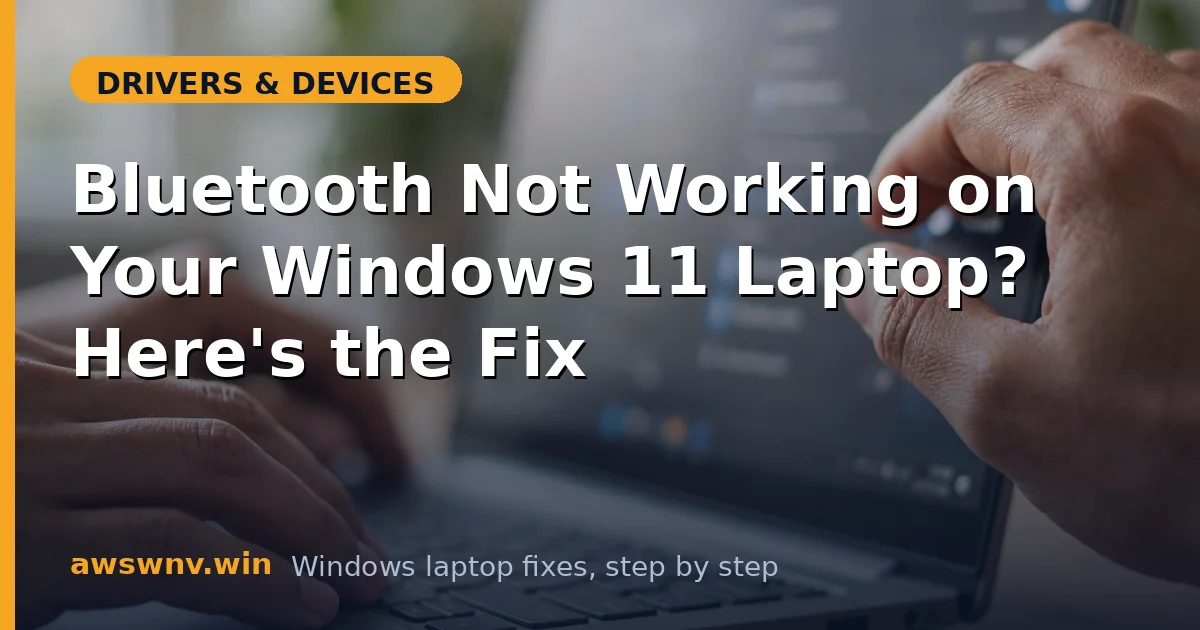 Bluetooth Not Working on Your Windows 11 Laptop? Here's the Fix