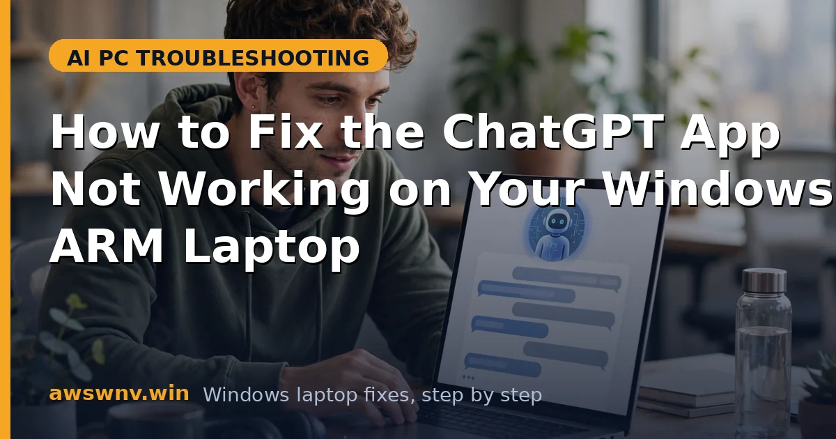 How to Fix the ChatGPT App Not Working on Your Windows ARM Laptop
