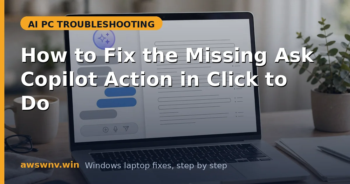 How to Fix the Missing Ask Copilot Action in Click to Do