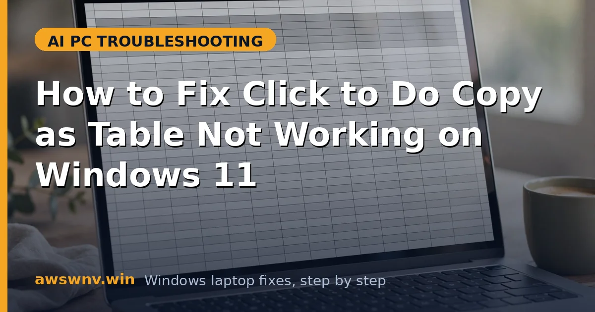 How to Fix Click to Do Copy as Table Not Working on Windows 11
