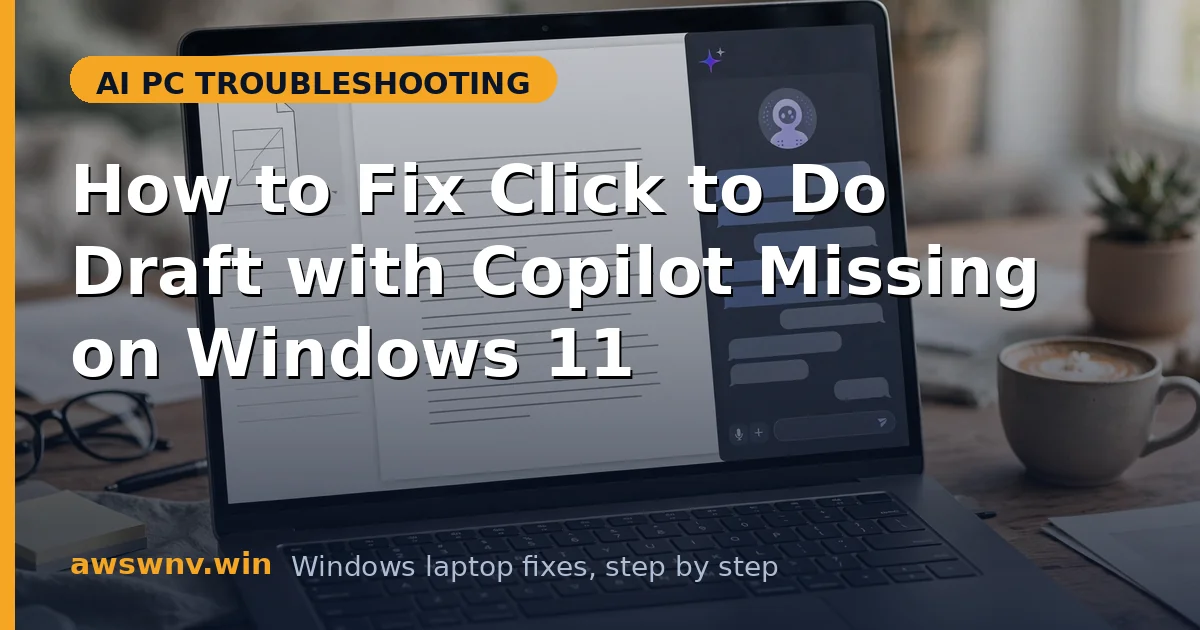 How to Fix Click to Do Draft with Copilot Missing on Windows 11
