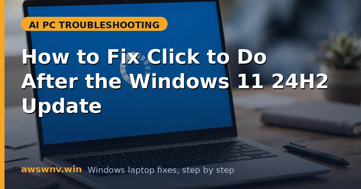 How to Fix Click to Do After the Windows 11 24H2 Update