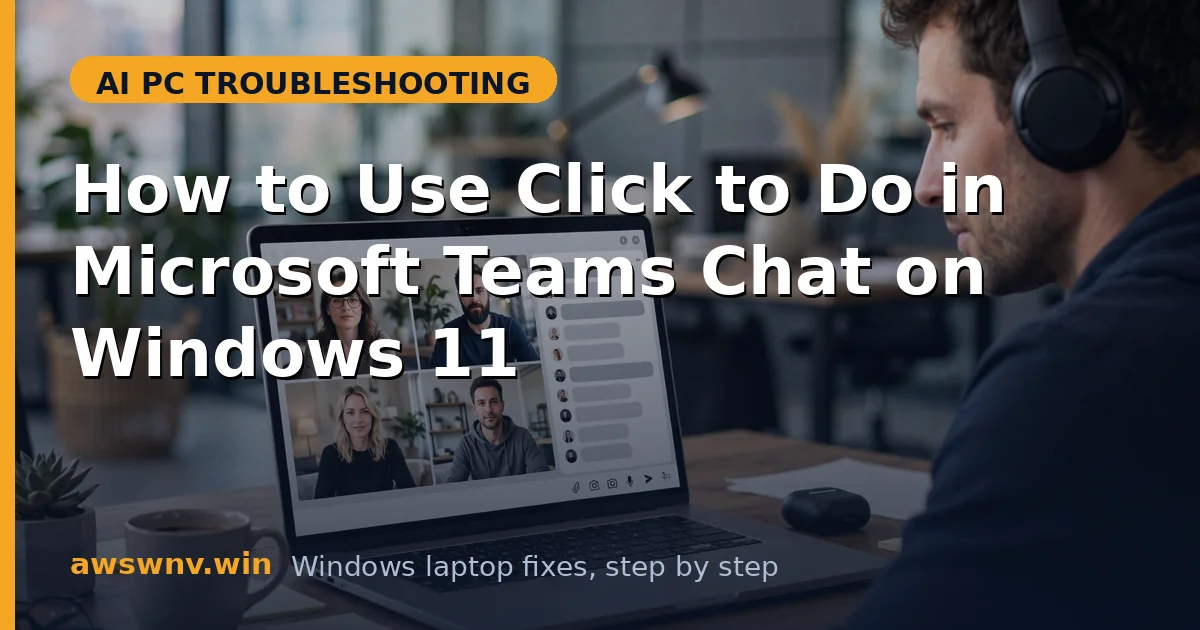 How to Use Click to Do in Microsoft Teams Chat on Windows 11