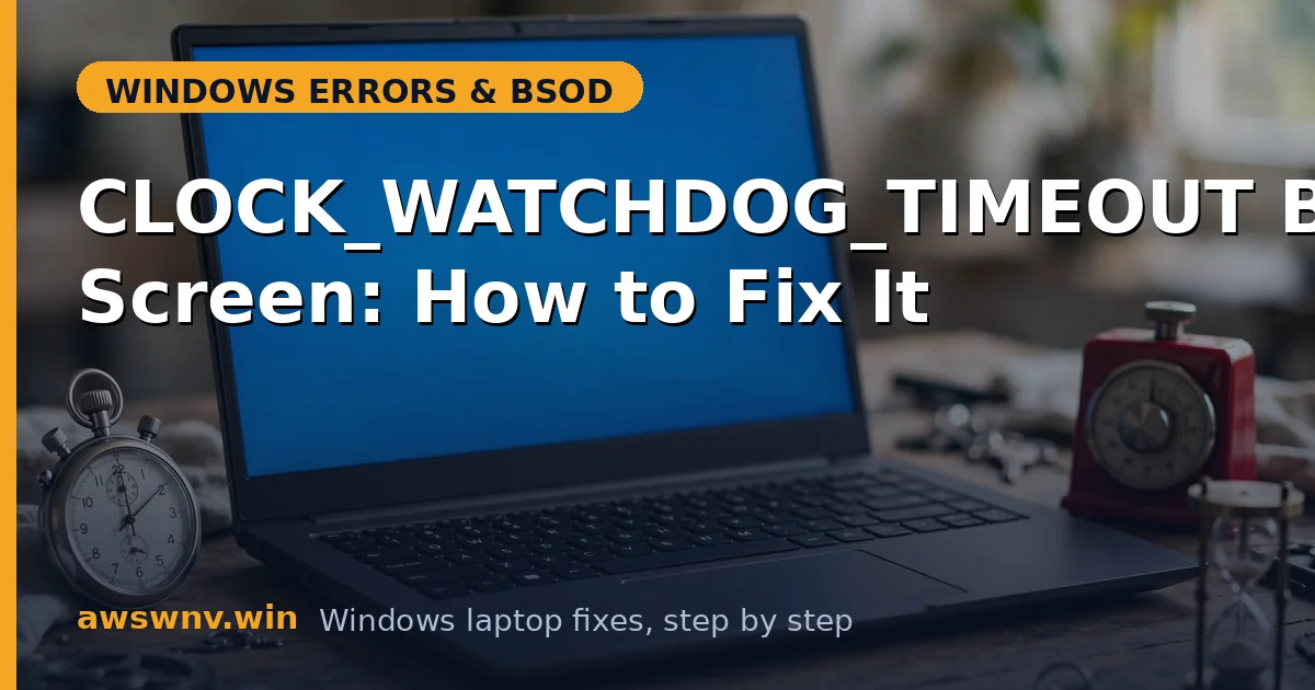 CLOCK_WATCHDOG_TIMEOUT Blue Screen: How to Fix It