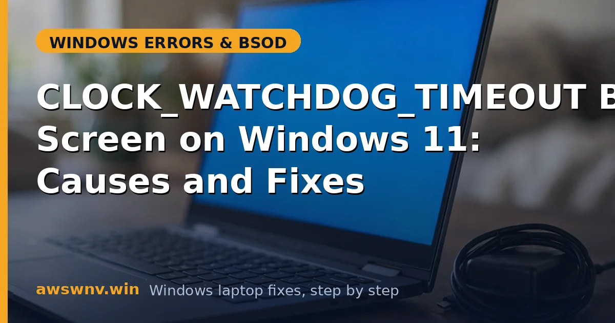 CLOCK_WATCHDOG_TIMEOUT Blue Screen on Windows 11: Causes and Fixes