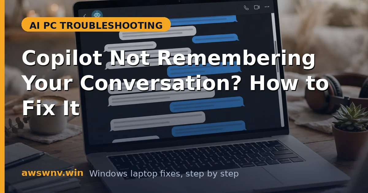 Copilot Not Remembering Your Conversation? How to Fix It