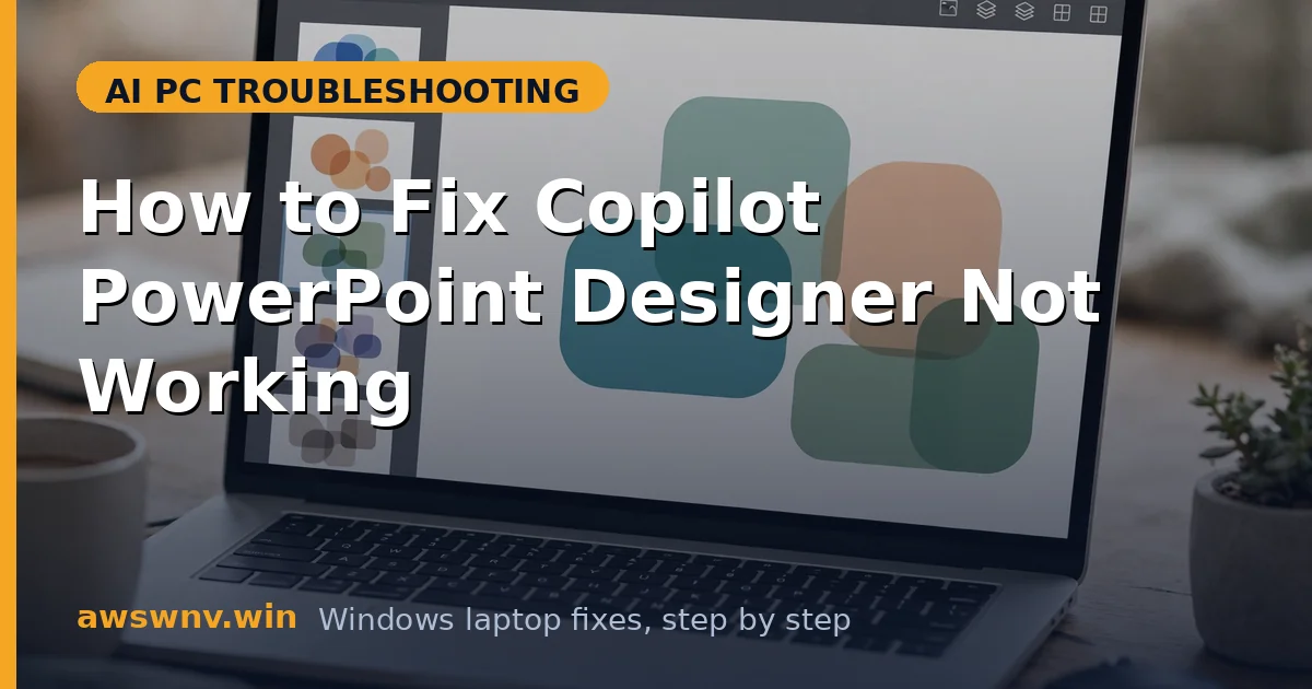 How to Fix Copilot PowerPoint Designer Not Working