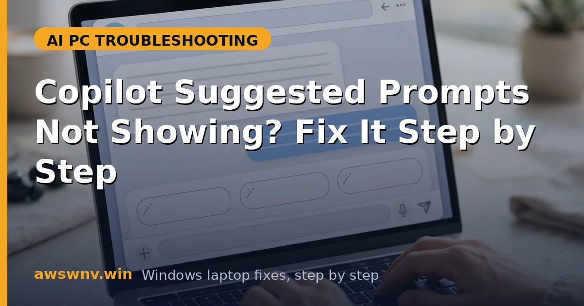 Copilot Suggested Prompts Not Showing? Fix It Step by Step